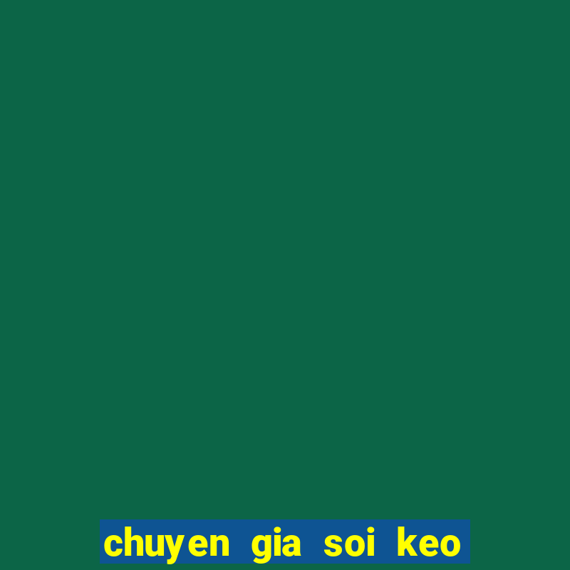 chuyen gia soi keo ma cao