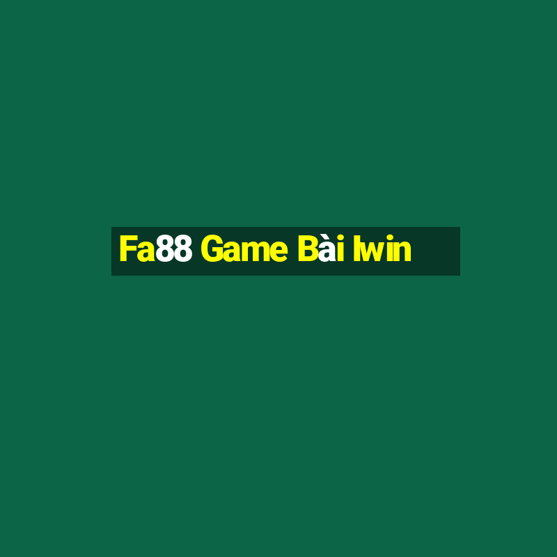 Fa88 Game Bài Iwin