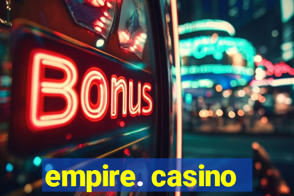 empire. casino