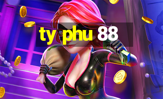 ty phu 88