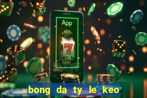 bong da ty le keo nha cai