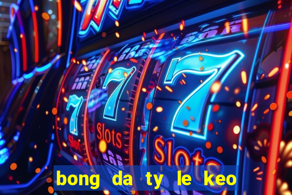 bong da ty le keo nha cai