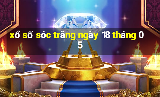 xổ số sóc trăng ngày 18 tháng 05