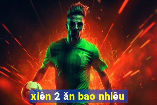 xiên 2 ăn bao nhiêu