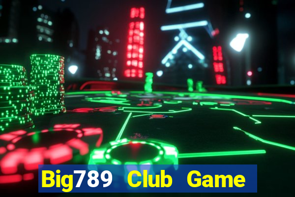 Big789 Club Game Bài Chắn