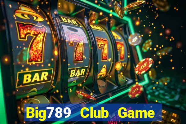 Big789 Club Game Bài Chắn