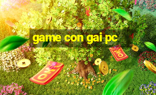 game con gai pc