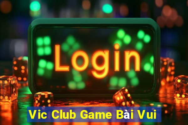 Vic Club Game Bài Vui