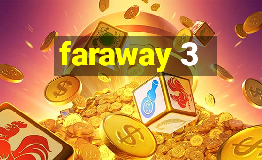 faraway 3