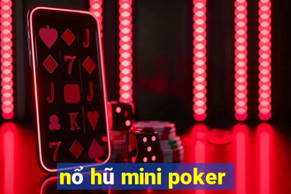 nổ hũ mini poker