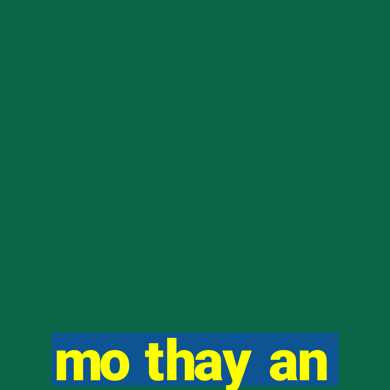 mo thay an