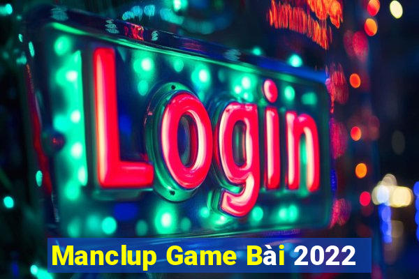 Manclup Game Bài 2022