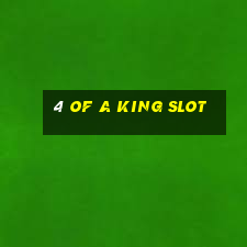 4 of a king slot