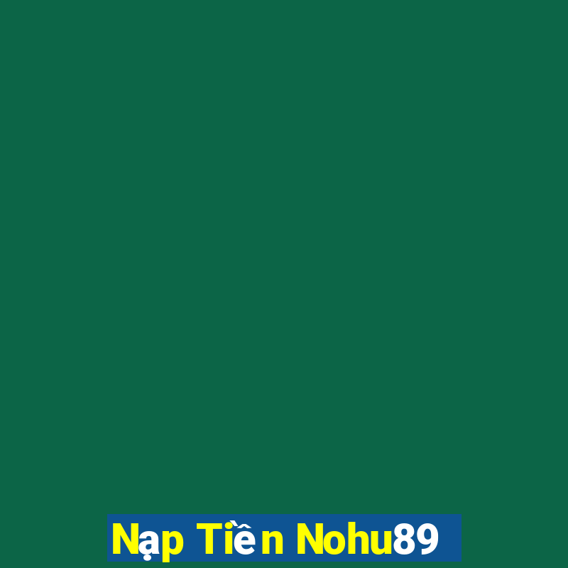 Nạp Tiền Nohu89