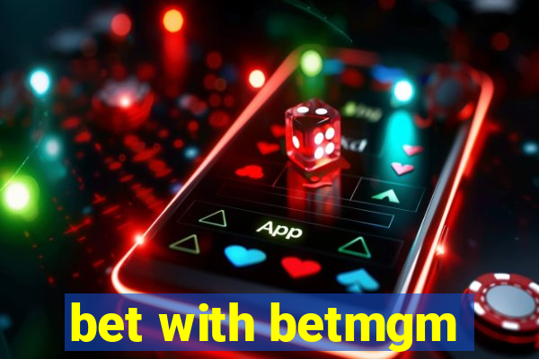 bet with betmgm