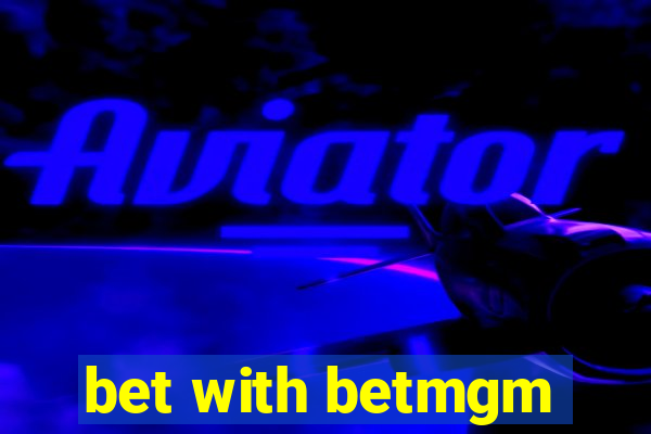 bet with betmgm