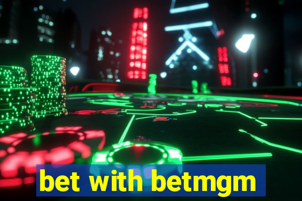 bet with betmgm