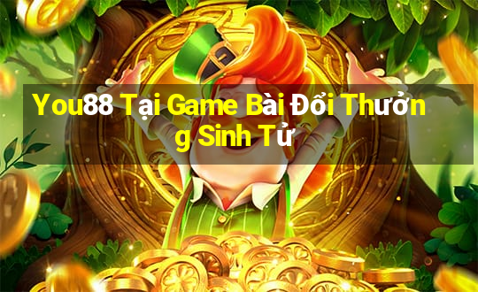 You88 Tại Game Bài Đổi Thưởng Sinh Tử