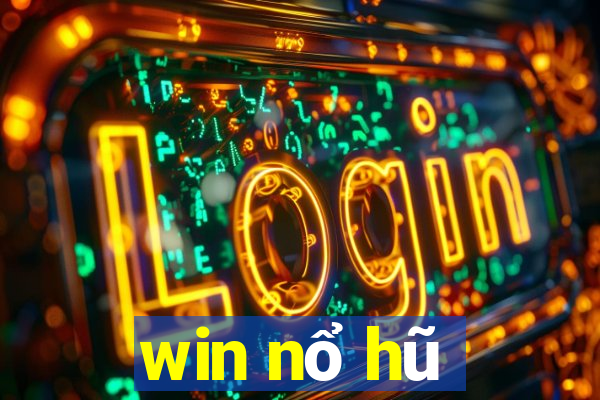 win nổ hũ