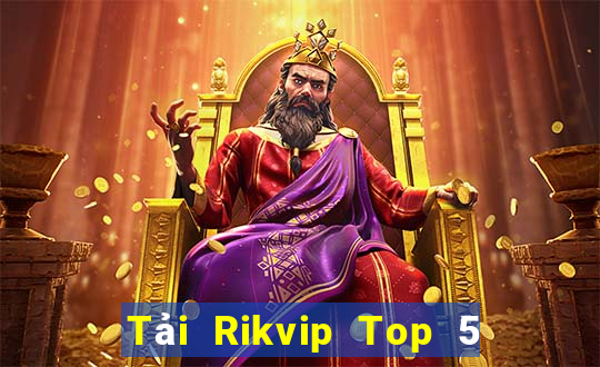 Tải Rikvip Top 5 Game Đánh Bài Đổi Thưởng