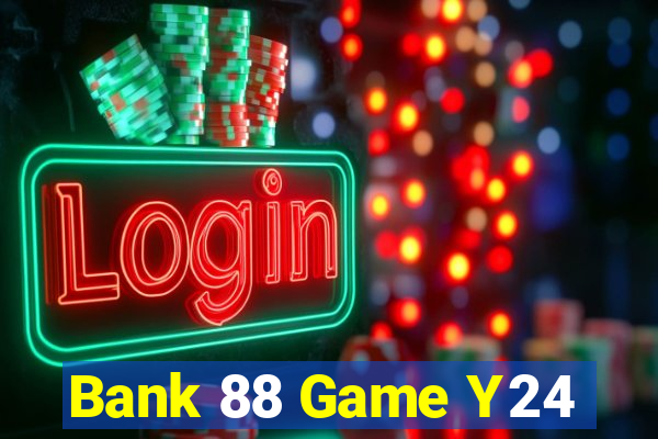 Bank 88 Game Y24