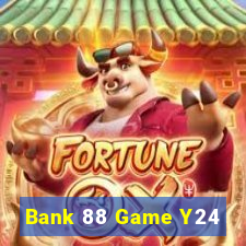 Bank 88 Game Y24