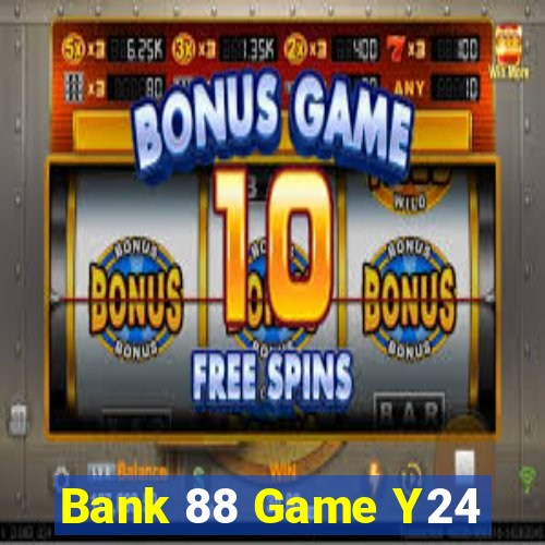 Bank 88 Game Y24