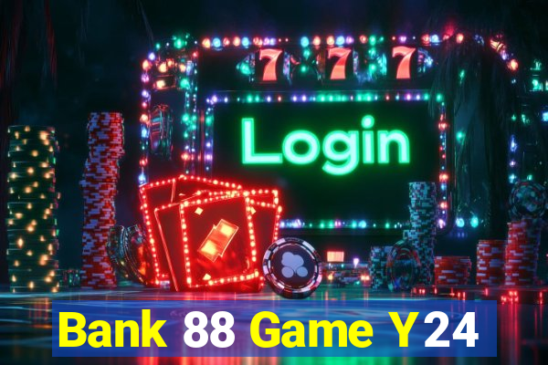 Bank 88 Game Y24