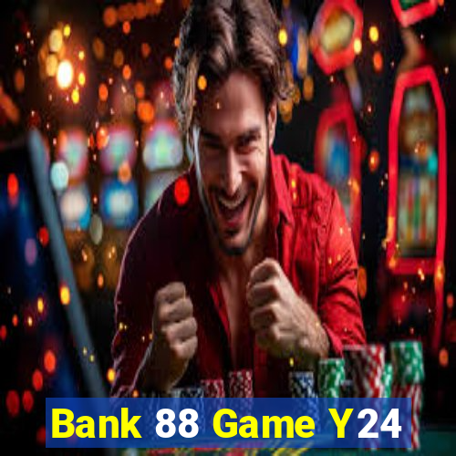 Bank 88 Game Y24