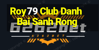 Roy79 Club Danh Bai Sanh Rong