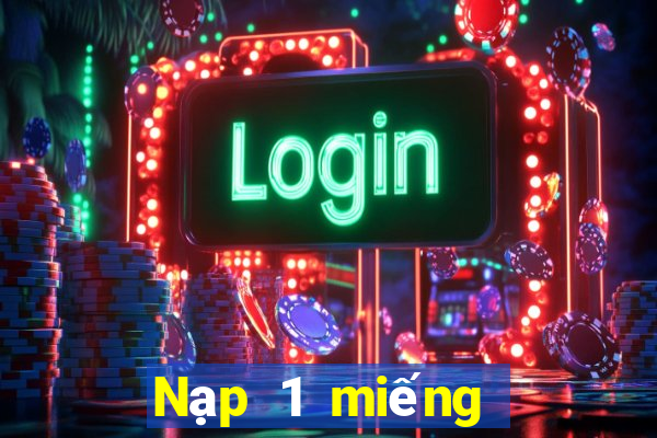 Nạp 1 miếng tặng 188