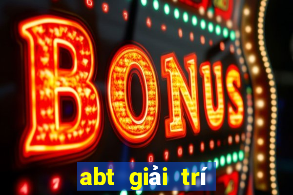 abt giải trí tải về