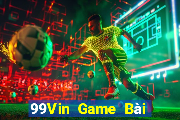 99Vin Game Bài Miễn Phí