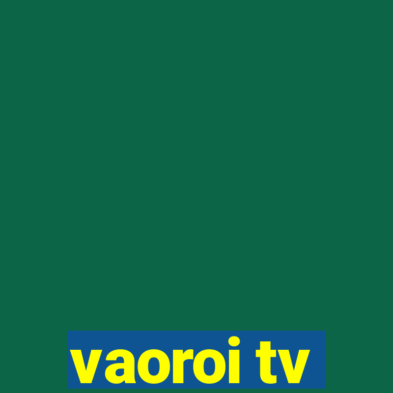 vaoroi tv