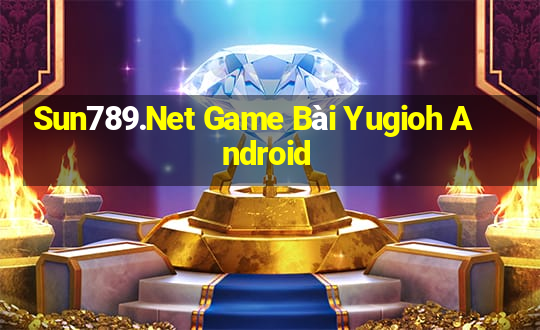 Sun789.Net Game Bài Yugioh Android