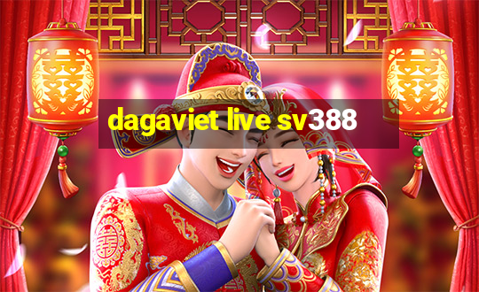 dagaviet live sv388