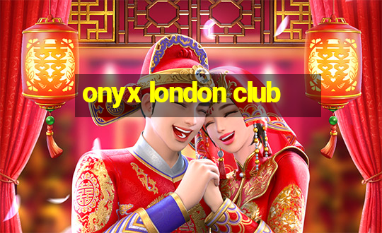 onyx london club