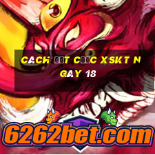 Cách đặt cược XSKT ngày 18