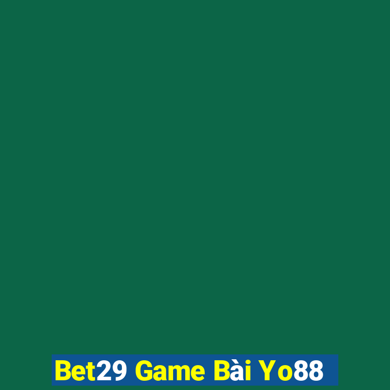 Bet29 Game Bài Yo88