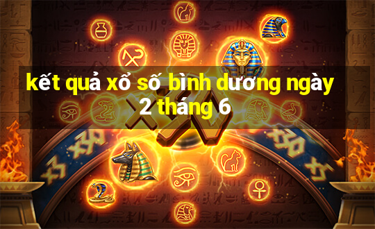 kết quả xổ số bình dương ngày 2 tháng 6