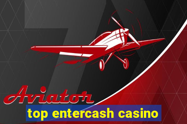 top entercash casino