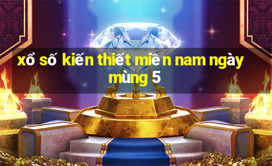 xổ số kiến thiết miền nam ngày mùng 5