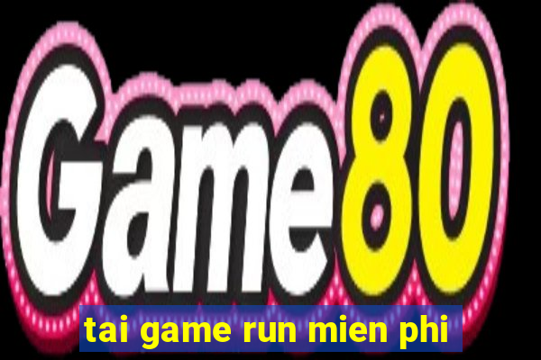 tai game run mien phi