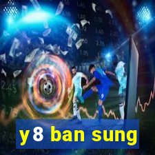 y8 ban sung