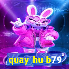 quay hu b79