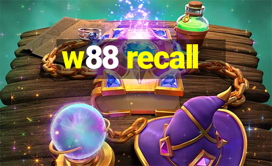 w88 recall