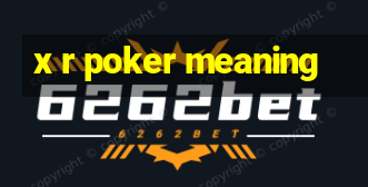 x r poker meaning