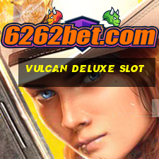 vulcan deluxe slot