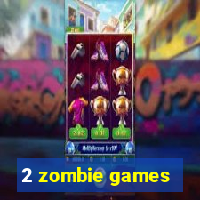 2 zombie games