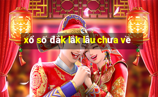 xổ số đắk lắk lâu chưa về